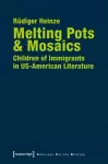 Melting Pots & Mosaics – Children of Immigrants in US–American Literature cover