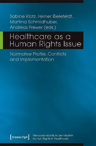 Healthcare as a Human Rights Issue – Normative Profile, Conflicts, and Implementation cover