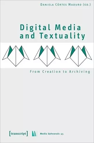 Digital Media and Textuality – From Creation to Archiving cover