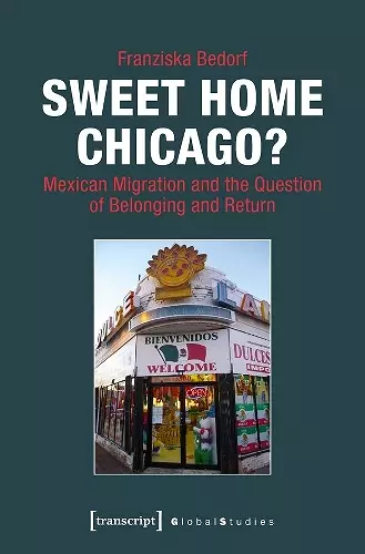 Sweet Home Chicago? – Mexican Migration and the Question of Belonging and Return cover