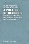 A Poetics of Neurosis – Narratives of Normalcy and Disorder in Cultural and Literary Texts cover