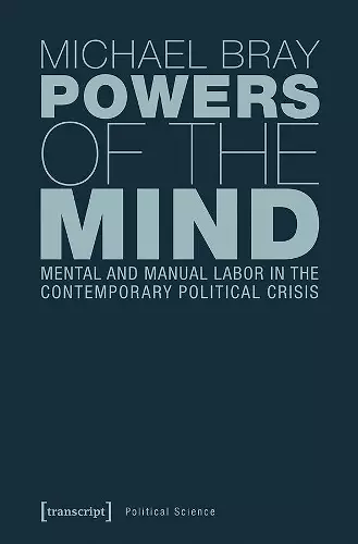 Powers of the Mind – Mental and Manual Labor in the Contemporary Political Crisis cover