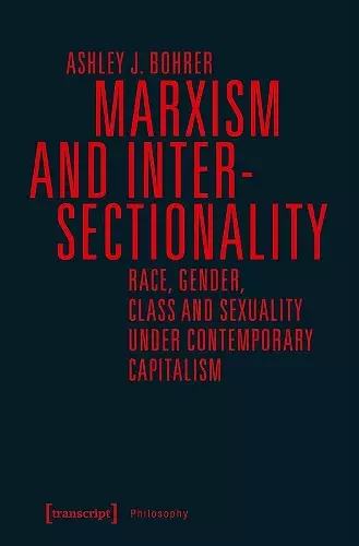 Marxism and Intersectionality – Race, Gender, Class and Sexuality under Contemporary Capitalism cover