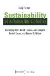 Sustainability and the American Naturalist Tradi – Revisiting Henry David Thoreau, Aldo Leopold, Rachel Carson, and Edward O. Wilson cover