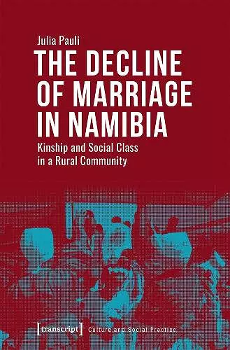 The Decline of Marriage in Namibia – Kinship and Social Class in a Rural Community cover