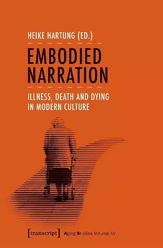 Embodied Narration – Illness, Death, and Dying in Modern Culture cover