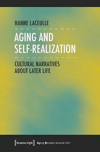 Aging and Self–Realization – Cultural Narratives about Later Life cover