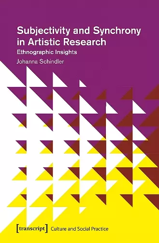 Subjectivity and Synchrony in Artistic Research – Ethnographic Insights cover