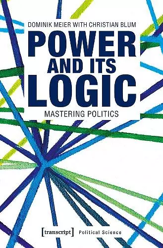 Power and Its Logic – Mastering Politics cover