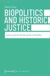 Biopolitics and Historic Justice – Coming to Terms with the Injuries of Normality cover