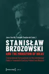 Stanislaw Brzozowski and the Migration of Ideas – Transnational Perspectives on the Intellectual Field in Twentieth–Century Poland and Beyond cover