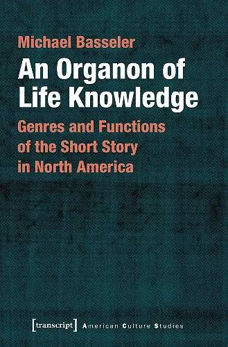An Organon of Life Knowledge – Genres and Functions of the Short Story in North America cover