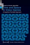 Time and Space in Video Games – A Cognitive–Formalist Approach cover