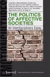 The Politics of Affective Societies – An Interdisciplinary Essay cover