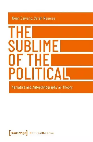 The Sublime of the Political – Narrative and Autoethnography as Theory cover