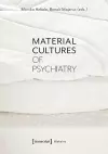 Material Cultures of Psychiatry cover