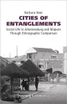 Cities of Entanglements – Social Life in Johannesburg and Maputo Through Ethnographic Comparison cover