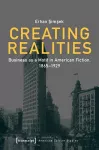 Creating Realities – Business as a Motif in American Fiction, 1865–1929 cover