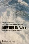 Moving Images – Mediating Migration as Crisis cover