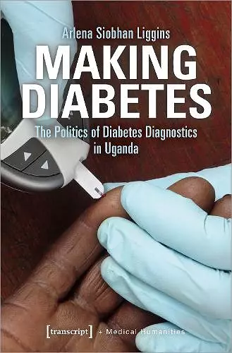 Making Diabetes – The Politics of Diabetes Diagnostics in Uganda cover