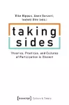 Taking Sides – Theories, Practices, and Cultures of Participation in Dissent cover