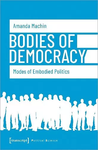 Bodies of Democracy – Modes of Embodied Politics cover