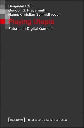 Playing Utopia – Futures in Digital Games cover