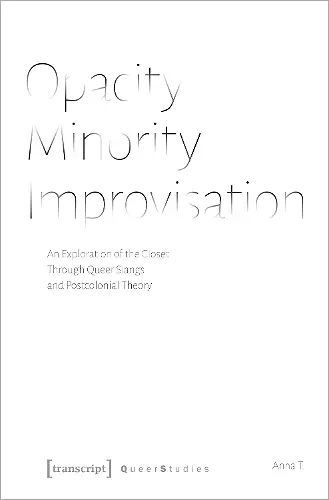 Opacity – Minority – Improvisation – An Exploration of the Closet Through Queer Slangs and Postcolonial Theory cover