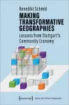 Making Transformative Geographies – Lessons from Stuttgart′s Community Economy cover