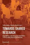 Towards Shared Research – Participatory and Integrative Approaches in Researching African Environments cover