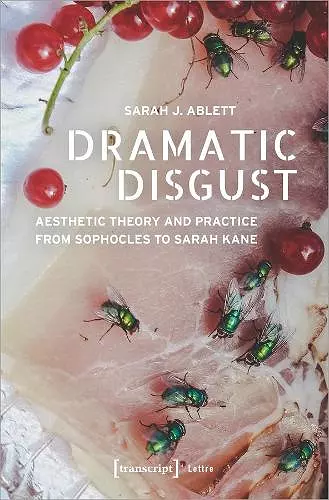 Dramatic Disgust – Aesthetic Theory and Practice from Sophocles to Sarah Kane cover