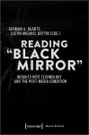 Reading ′Black Mirror′ – Insights into Technology and the Post–Media Condition cover