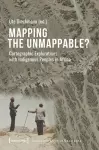 Mapping the Unmappable? – Cartographic Explorations with Indigenous Peoples in Africa cover