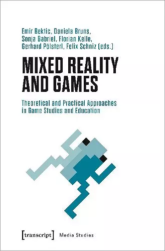 Mixed Reality and Games – Theoretical and Practical Approaches in Game Studies and Education cover