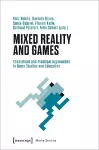 Mixed Reality and Games – Theoretical and Practical Approaches in Game Studies and Education cover