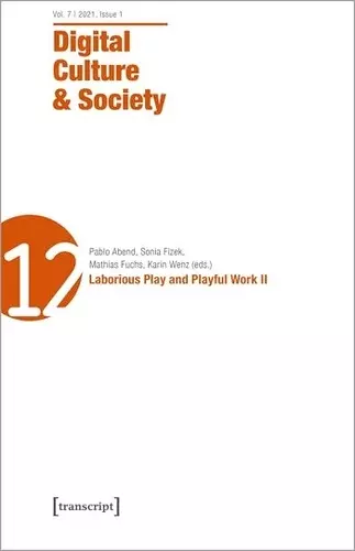 Digital Culture & Society (DCS) – Vol. 7, Issue 1/2021 – Laborious Play and Playful Work II cover