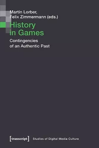 History in Games – Contingencies of an Authentic Past cover