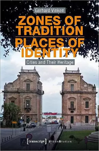 Zones of Tradition–Places of Identity – Cities and Their Heritage cover