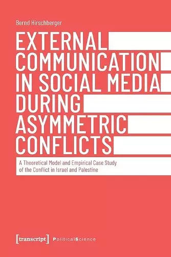 External Communication in Social Media During As – A Theoretical Model and Empirical Case Study of the Conflict in Israel and Palestine cover