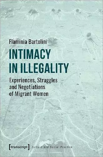 Intimacy in Illegality – Experiences, Struggles and Negotiations of Migrant Women cover