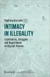 Intimacy in Illegality – Experiences, Struggles and Negotiations of Migrant Women cover