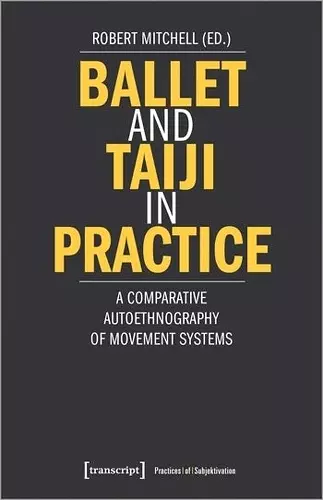 Ballet and Taiji in Practice – A Comparative Autoethnography of Movement Systems cover