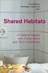 Shared Habitats – A Cultural Inquiry into Living Spaces and Their Inhabitants cover