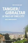 Tangier/Gibraltar–A Tale of One City – An Ethnography cover