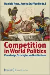 Competition in World Politics – Knowledge, Strategies, and Institutions cover