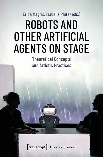 Robots and Other Artificial Agents on Stage cover