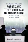 Robots and Other Artificial Agents on Stage cover