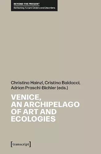 Venice, an Archipelago of Art and Ecologies cover