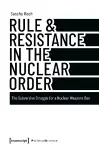 Rule & Resistance in the Nuclear Order cover