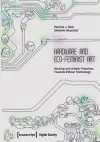 Hardware and Eco-Feminist Art cover